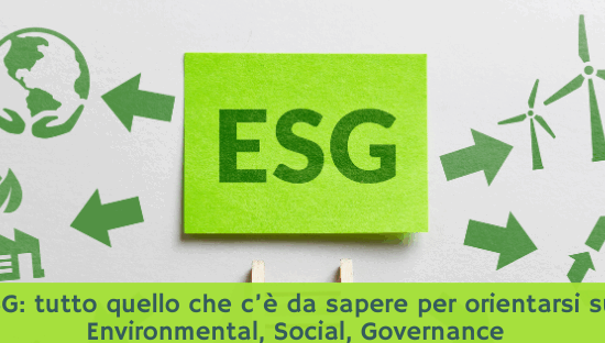 ESG: tutto quello che c’è da sapere per orientarsi su Environmental, Social, Governance
